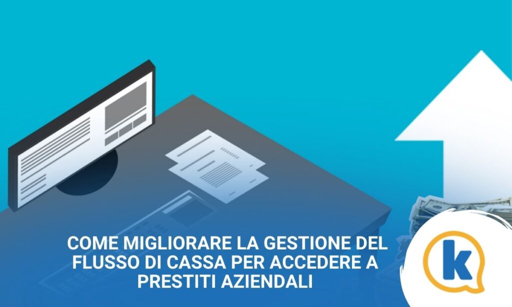 Come migliorare la gestione del flusso di cassa per accedere a prestiti aziendali